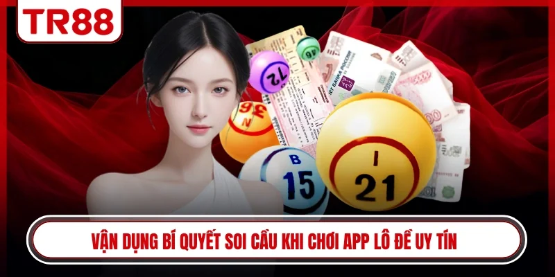 Vận dụng bí quyết soi cầu khi chơi app lô đề uy tín