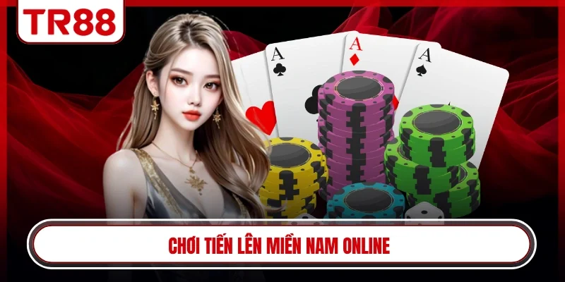 Chơi tiến lên Miền Nam online