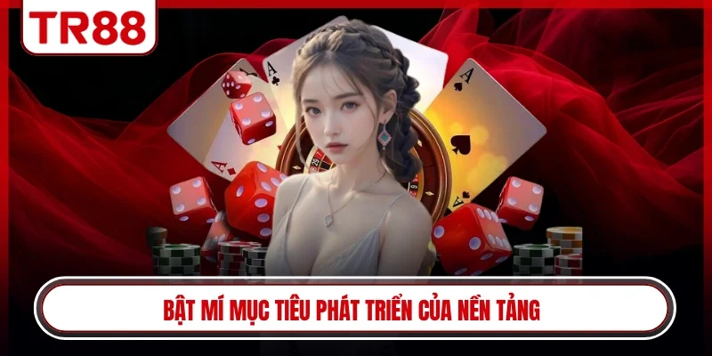 Bật mí mục tiêu phát triển của nền tảng