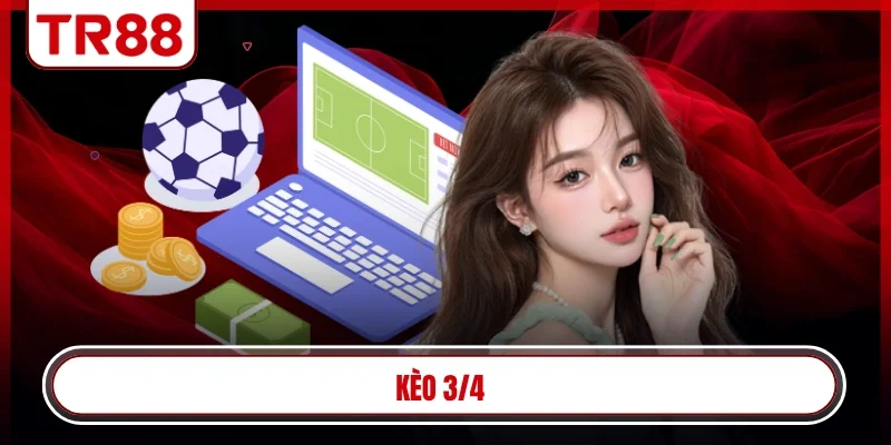 Kèo 3/4
