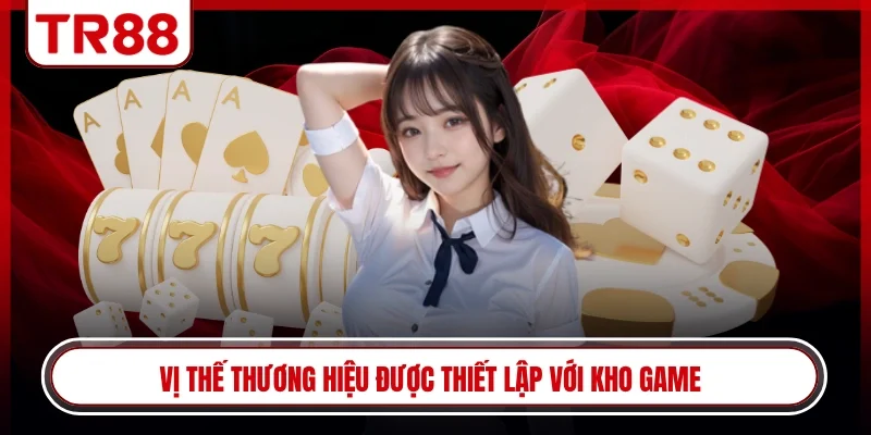 Vị thế thương hiệu được thiết lập với kho game