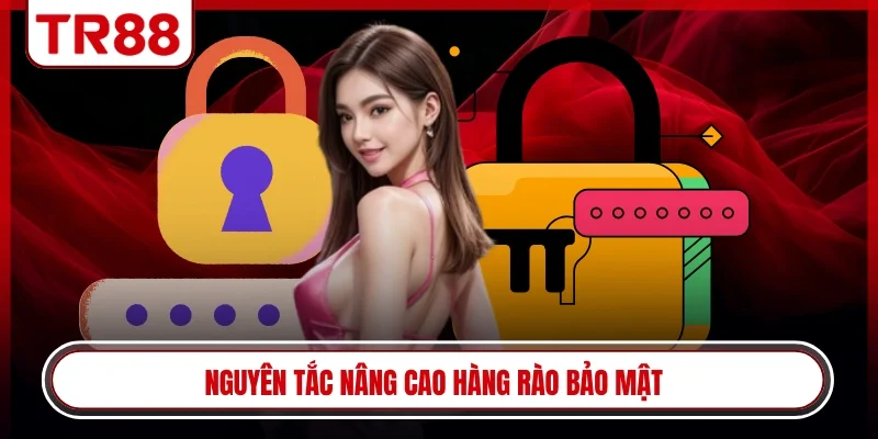 Nguyên tắc nâng cao hàng rào bảo mật