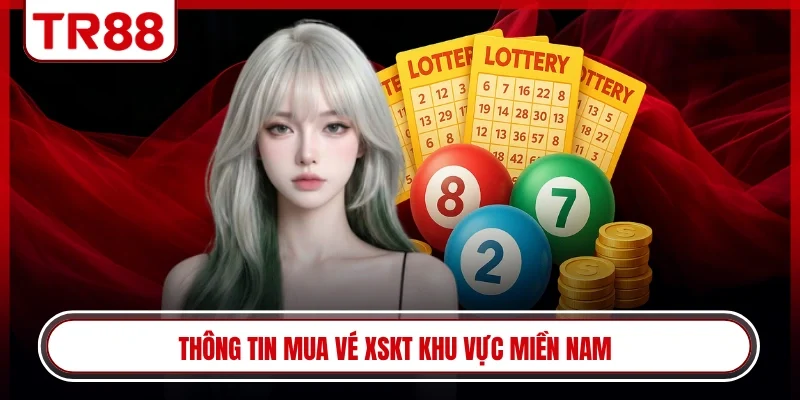 Thông tin mua vé XSKT khu vực miền Nam