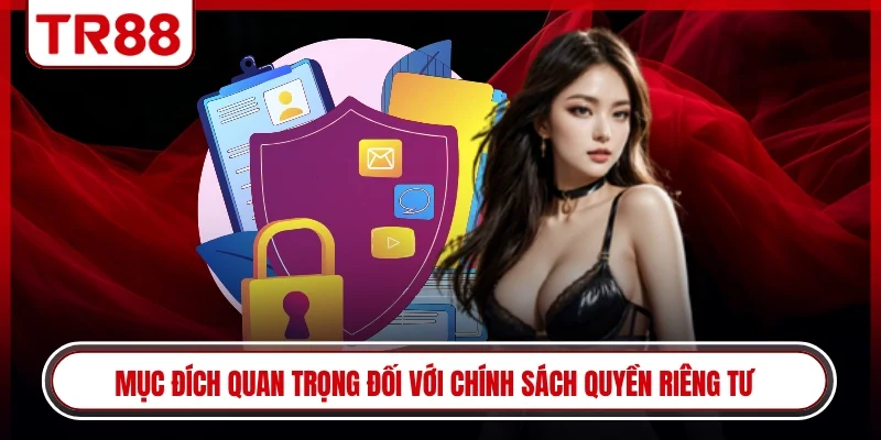 Mục đích quan trọng đối với chính sách quyền riêng tư
