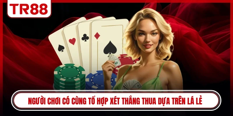 Người chơi có cùng tổ hợp xét thắng thua dựa trên lá lẻ