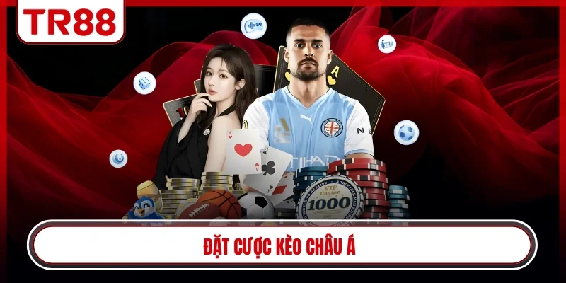 Đặt cược kèo Châu Á
