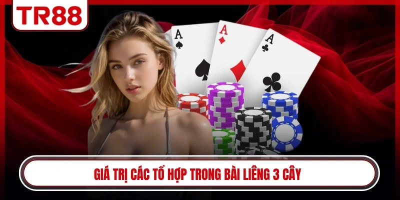 Giá trị các tổ hợp trong bài liêng 3 cây