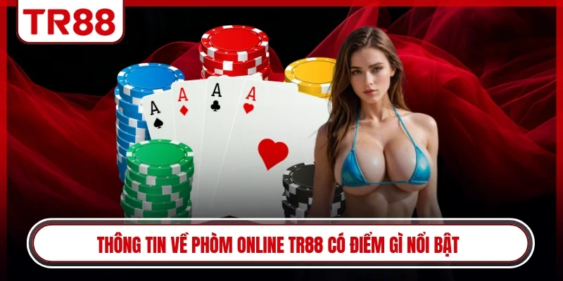 Thông tin về phòm online TR88 có điểm gì nổi bật
